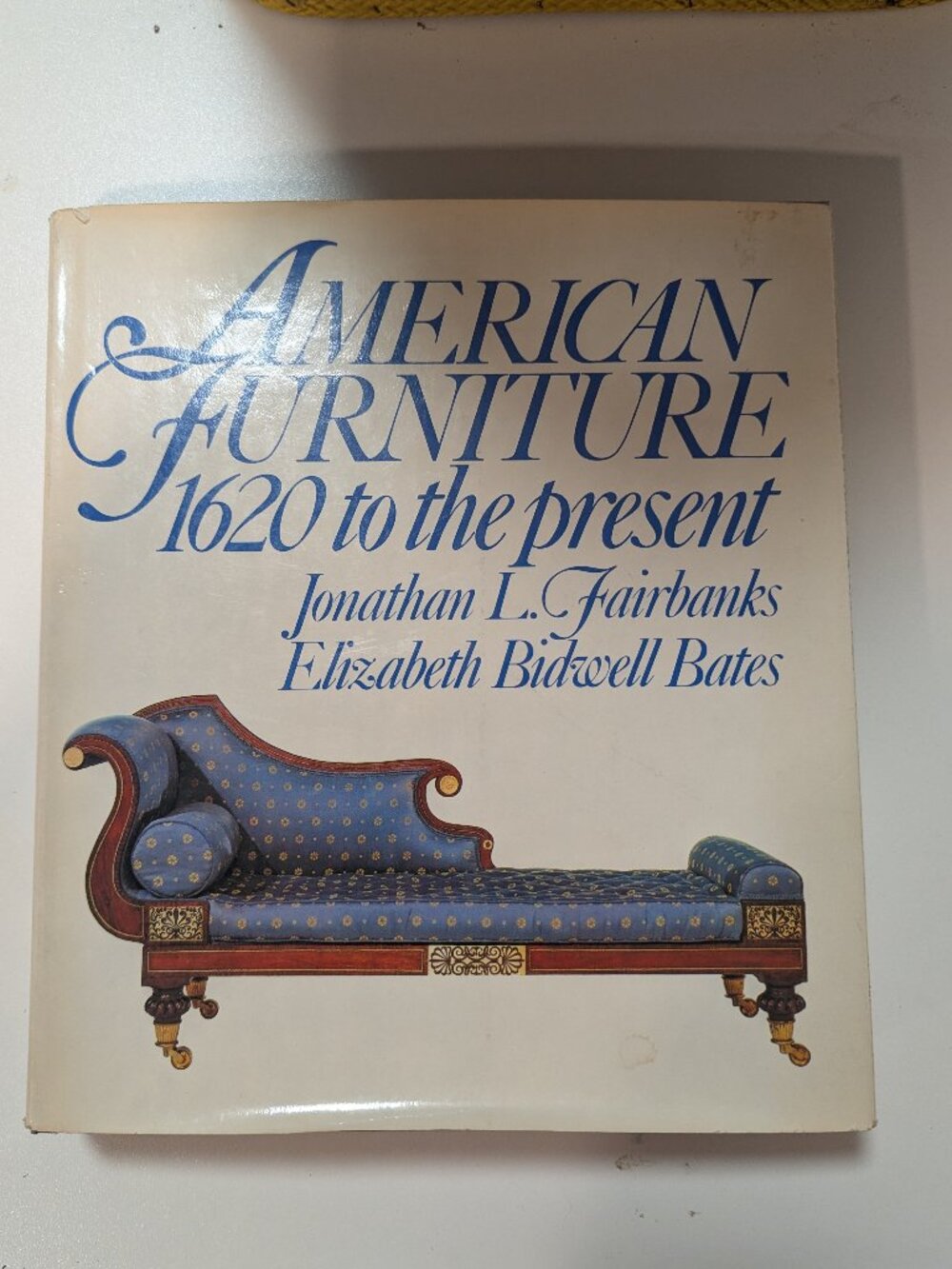 American Furniture: 1620 to the Present by Jonathan L. Fairbanks